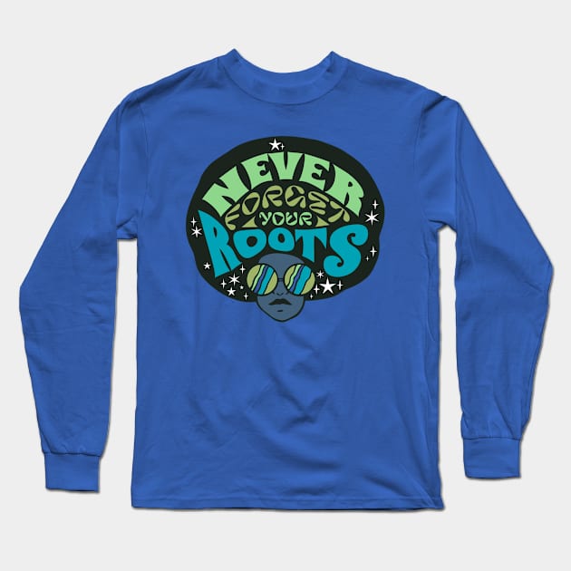 Never Forget Your Roots Long Sleeve T-Shirt by Bruno Pires